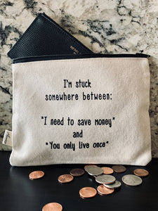 Save Money And You Only Live Once Zipper Pouch