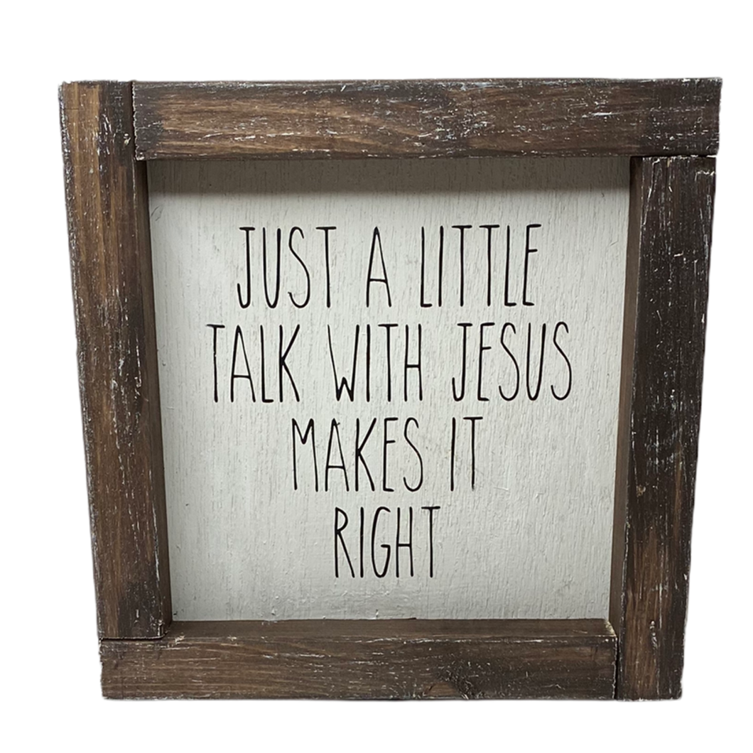 Just A Little Talk With Jesus- Faith Framed Sign