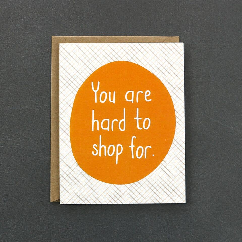 You Are Hard To Shop For Card