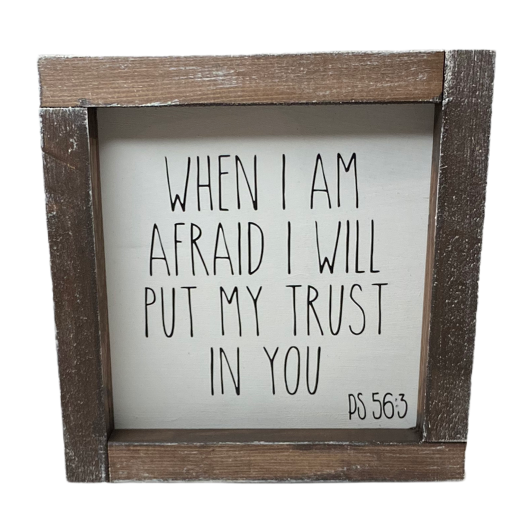 When I Am Afraid- Faith Framed Sign