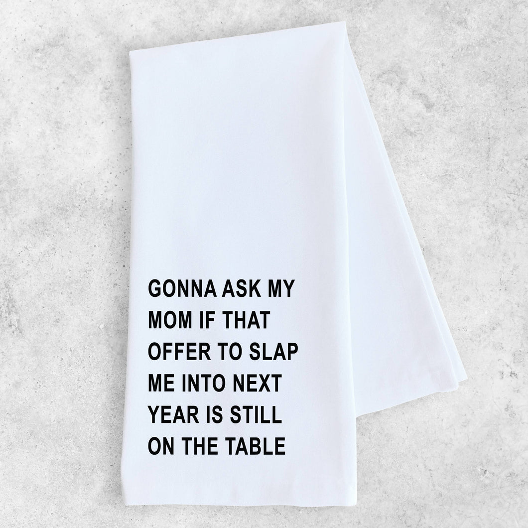 Slap Me Into Next Year - Tea Towel