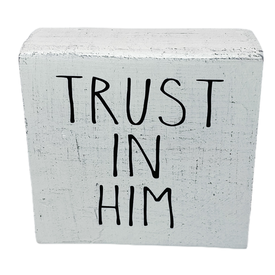 Trust in Him Wood Block Sign